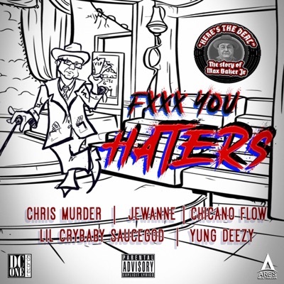 Fuck You Haters (feat. Jewanne, Chicano Flow, Lil CryBaby Sauce God & Yung Deezy) [Radio Edit] - Single