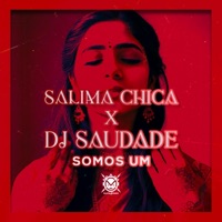 Somos um (feat. Salima Chica) - Single - Dj Saudade