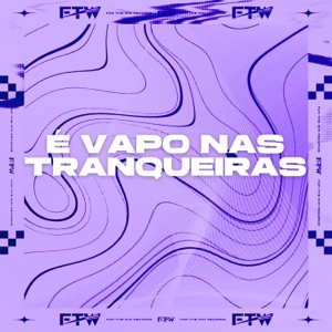 É Vapo nas Tranqueiras (feat. DJ F7)
