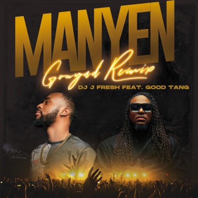 Manyen Gouyad Dj J Fresh (feat. Good Tang) - Single