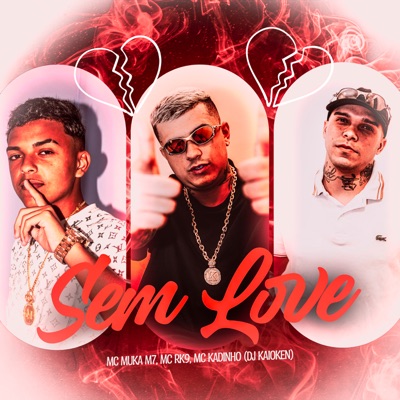 Sem Love (feat. MC RK9 & Mc Muka M7) - Single