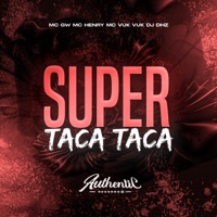 Super Taca Taca (feat. Mc Vuk Vuk & MC GW) - Single - DJ DHZ & Mc Henry