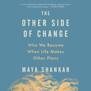 The Other Side of Change: Who We Become When Life Makes Other Plans (Unabridged)