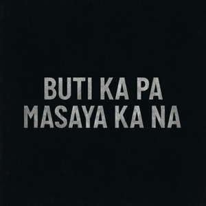Buti Ka Pa Masaya Ka Na - Single