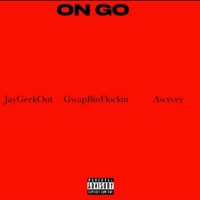 ON GO (feat. JayGeekout & GwapBinFlockin) - Single - Awxvey