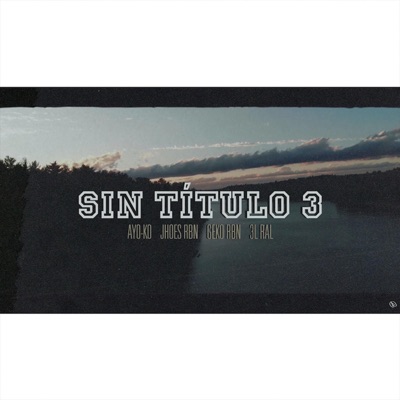 Sin Título 3 (feat. Ayo-ko, Jhoes Rbn, Geko Rbn & 3l Ral) - Single
