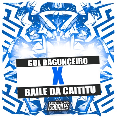 Gol Bagunceiro X Baile da Caititu (feat. MC LC VLR) - Single