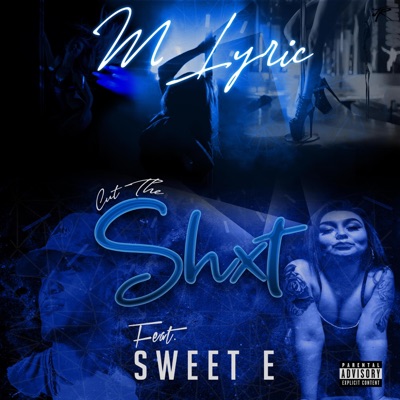 Cut the Shxt (feat. Sweet E) - Single
