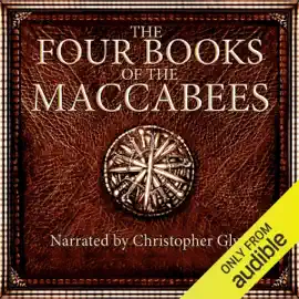 Books One to Four of the Maccabees (Unabridged)