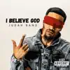 I BELIEVE GOD
