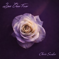 Love Over Fear - EP - Chris Scalco