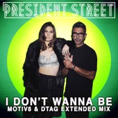 I Don't Wanna Be (MOTIV8 & DTAG EXTENDED MIX) artwork