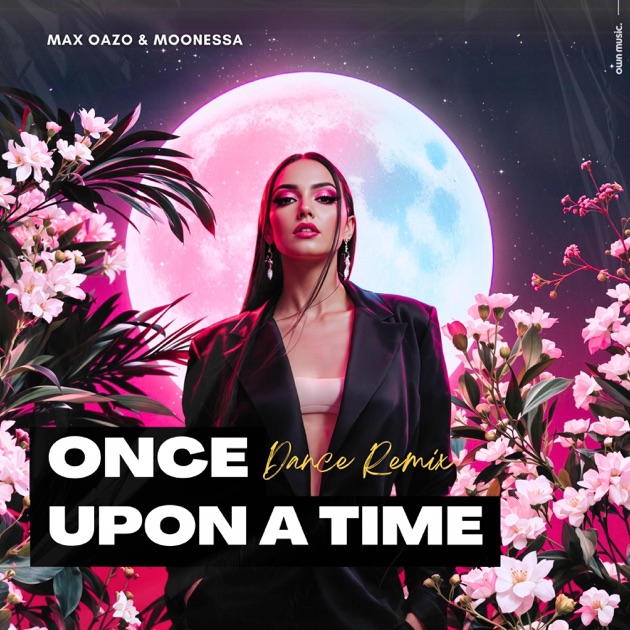 Once Upon a Time (Dance Remix) [Slowed] - Song by Max Oazo