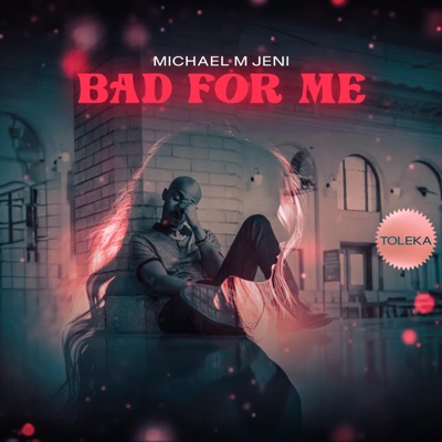 Bad For Me - Single
