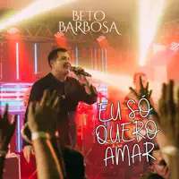eu só quero amar — Beto Barbosa