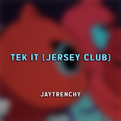 JAYTRENCHY - Tek It (Jersey Club)