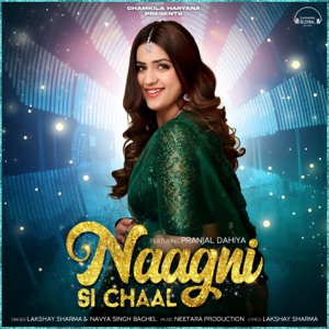 Naagni Si Chaal (feat. Pranjal Dahiya)