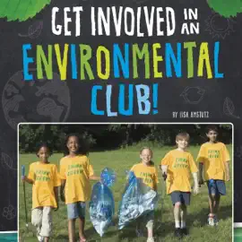 Get Involved in an Environmental Club!: Join the Club (Unabridged)
