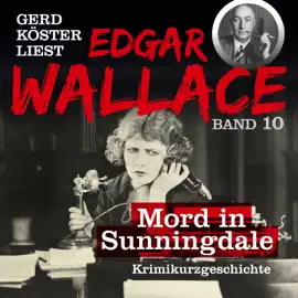 Mord in Sunningdale - Gerd Köster liest Edgar Wallace, Band 10 (Ungekürzt)