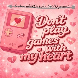 Don't play games with my heart Android Q