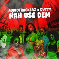 Nah Use Dem - Single - Audiotrackerz & DVTTY