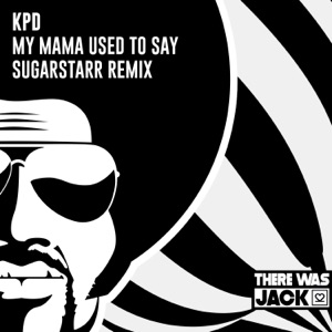 My Mama Used To Say (Sugarstarr Remix) - Single