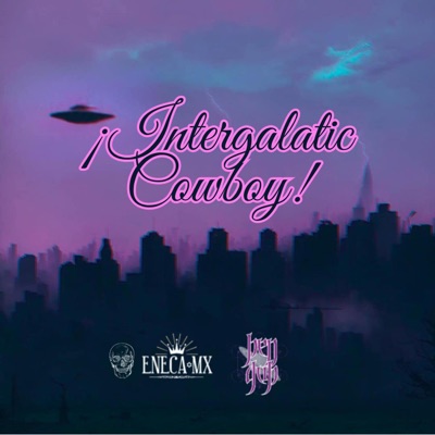 Intergalactic Cowboy (feat. Eneca MX) - Single