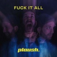 Fuck It All - Single - plaush.