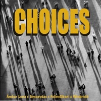 Choices (feat. Wesbrukk & Felino Sibari) - Single - Ambar Luna, Omniverso & tomasydas