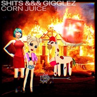 S***s &&& Gigglez - Corn Juice