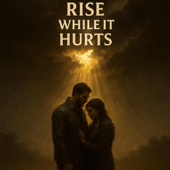 Rise While It Hurts