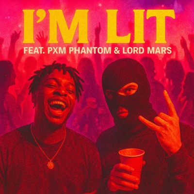 I'm Lit (feat. PXM Phantom & Lord Mars) - Single