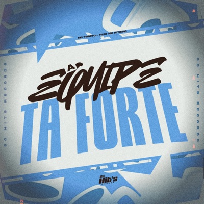 A Equipe ta Forte (feat. mc kitinho) - Single