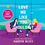 Love Me Like You Shouldn't - Harper Bliss