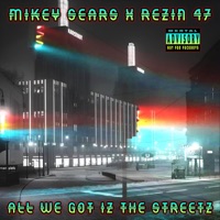 All We Got Iz The Streetz - Single - Mikey Sears & Rezin 47