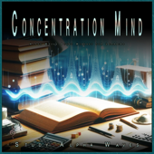 Concentration Mind: Alpha Waves Study Mindset for Learning