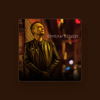 Listen to Emrah Şener, watch music videos, read bio, see tour dates & more!
