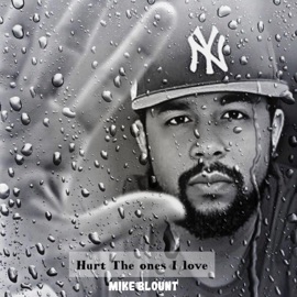 Hurt The Ones I Love Mike Blount
