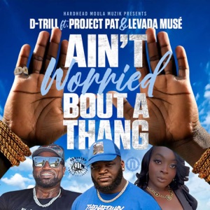 Ain't Worried Bout a Thang (feat. Levada Muse & Project Pat)