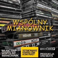 Wspólny Mianownik (feat. Szymoniarz, Karpiu Zbk, Kontrast & Oriz Beats) - Single - Na Patencie