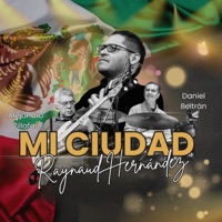 Mi Ciudad (feat. Alejandro Villafan & Daniel Beltrán) - Single - Raynaud Hernández