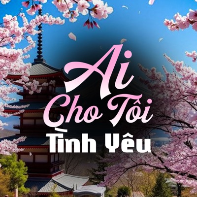 Ai Cho Tôi Tình Yêu