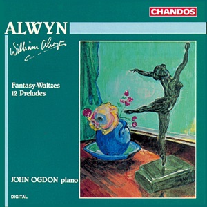 Alwyn: Fantasy-Waltzes & Twelve Preludes