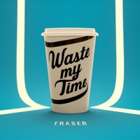 Waste My Time - Single - FRASER