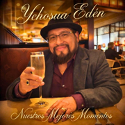 Nuestros mejores momentos - Yehoshua Edén