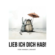 LIEB ICH DICH HAB! - Hanna Linhart