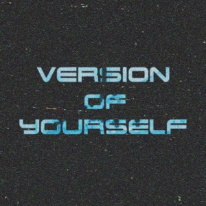 Version of Yourself