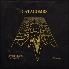 CATACOMBS upper class & D.K.denz
