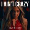 I Ain't Crazy - Erin Kinsey