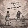 Nothing Is Impossible